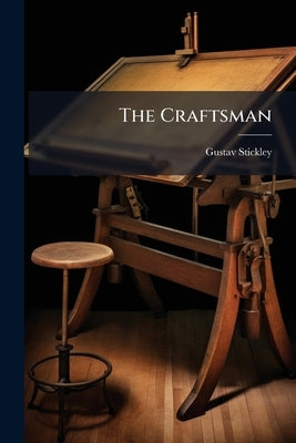 The Craftsman by Stickley, Gustav