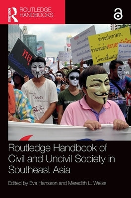 Routledge Handbook of Civil and Uncivil Society in Southeast Asia by Hansson, Eva