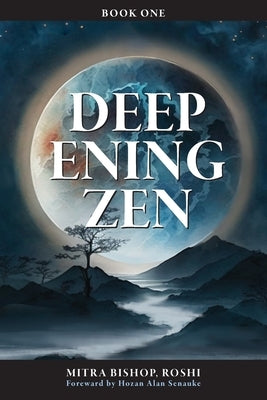 Deepening Zen: The Long Maturation by Bishop, Mitra