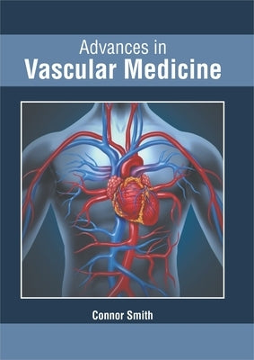 Advances in Vascular Medicine by Smith, Connor