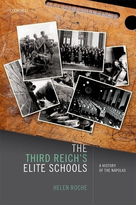 The Third Reich's Elite Schools: A History of the Napolas by Roche, Helen