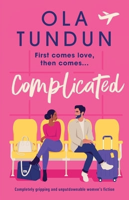 Complicated: Completely gripping and unputdownable women's fiction by Tundun, Ola
