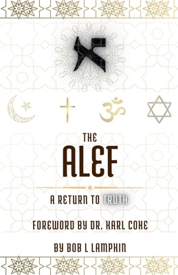 The Alef: A Return to Truth by Lampkin, Bob L.