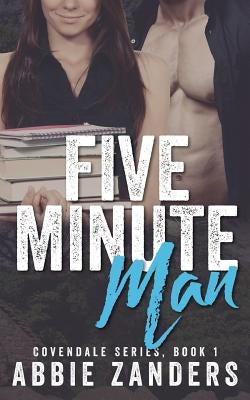 Five Minute Man: A Contemporary Love Story by Zanders, Abbie