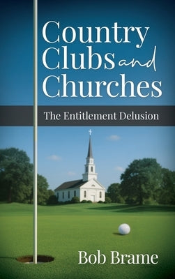 Country Clubs and Churches by Brame, Bob