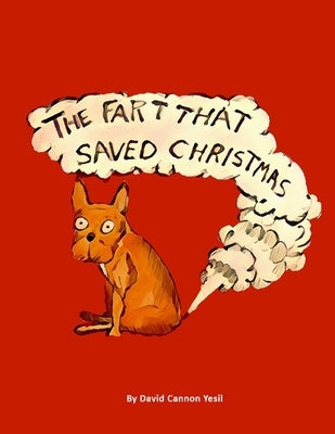 The Fart That Saved Christmas by Yesil, David Cannon