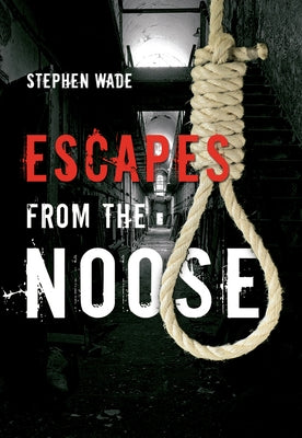 Escapes from the Noose by Wade, Stephen