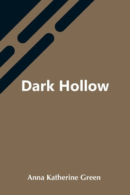 Dark Hollow by Katherine Green, Anna