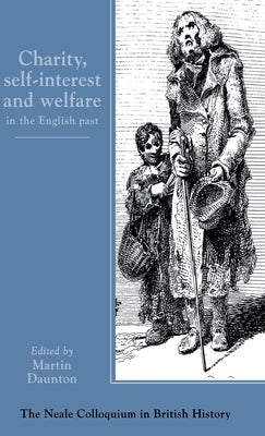 Charity, Self-Interest and Welfare in Britain by Daunton, Martin