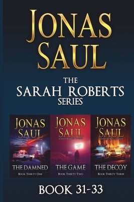 The Sarah Roberts Series Vol. 31-33 by Saul, Jonas