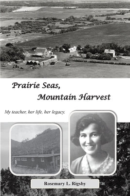 Prairie Seas, Mountain Harvest by Rigsby, Rosemary L.