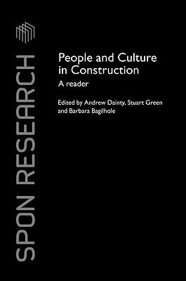People and Culture in Construction: A Reader by Dainty, Andrew