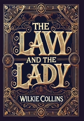 The Law and the Lady (Collector's Edition) (Laminated Hardback with Jacket) by Collins, Wilkie