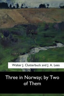 Three in Norway by Lees, J. A.
