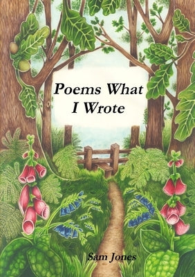 Poems What I Wrote by Jones, Sam