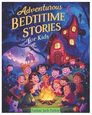 Adventurous Bedtime Stories for Kids by Tirkey, Tushar Josh