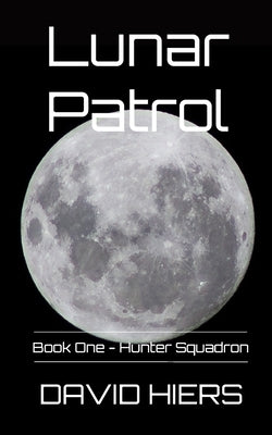 Lunar Patrol: Hunter Squadron by Hiers, David