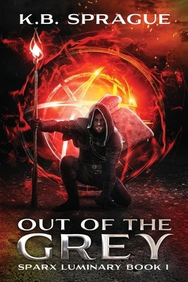 Out of the Grey by Sprague, K. B.