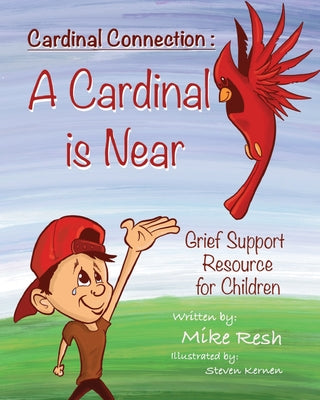 Cardinal Connection: A Cardinal Is Near by Resh, Mike