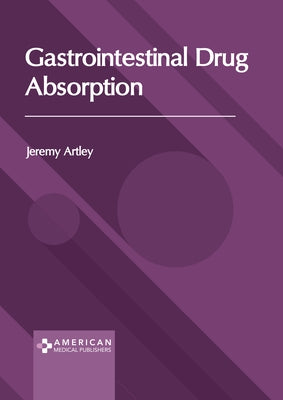 Gastrointestinal Drug Absorption by Artley, Jeremy
