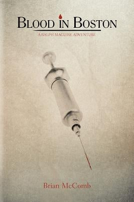 Blood in Boston: A Ralph Maguire Adventure by McComb, Brian