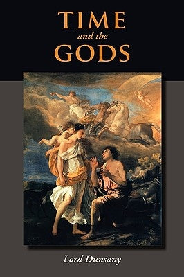 Time and the Gods by Dunsany, Lord