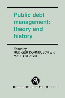 Public Debt Management: Theory and History by Dornbusch, Rudiger