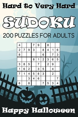 Hard to Very Hard Sudoku Happy Halloween: 200 Puzzles For Adults by Gurin, Alena