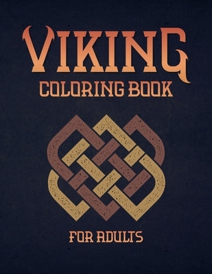 Viking Coloring Book For Adults: Nordic Warrior Illustrations for Adults With Berserkers, Skulls, Shields and Spears by Lund, Heidi