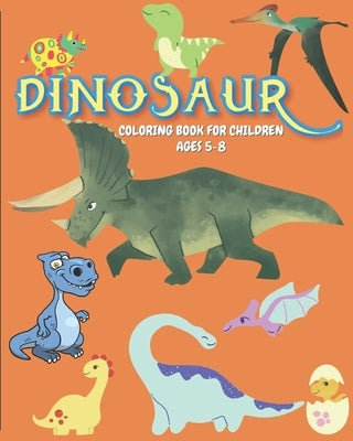 Dinosaur Coloring book for Children ages 5-8: A Ready-to-color children activity book with Dinosaurs art/illustration for kids ages 5-8. Creative and by Stark, Robby