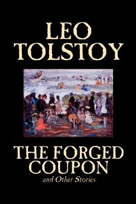 The Forged Coupon and Other Stories by Leo Tolstoy, Fiction, Short Stories by Tolstoy, Leo