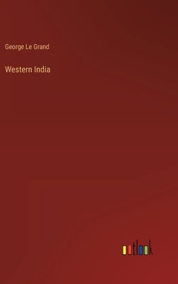 Western India by Le Grand, George