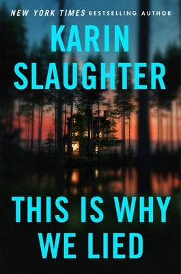 This Is Why We Lied: A Will Trent Thriller by Slaughter, Karin