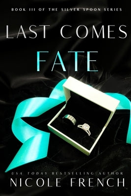 Last Comes Fate: A surprise pregnancy, grumpy-sunshine, second chance romance by French, Nicole