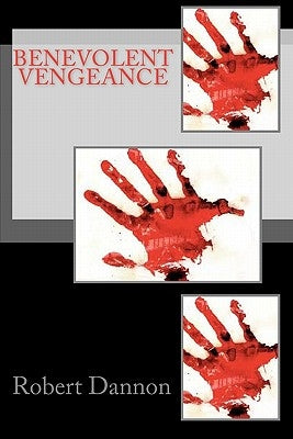Benevolent Vengeance by Dannon, Robert