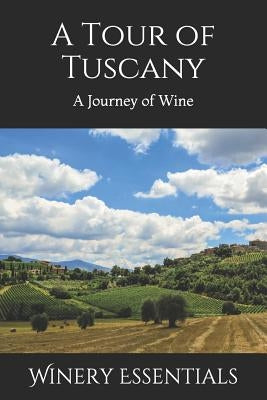 A Tour of Tuscany: A Journey of Wine by Essentials, Winery