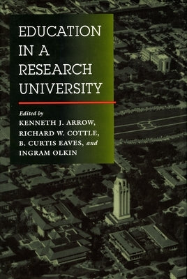 Education in a Research University by Arrow, Kenneth J.