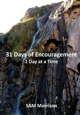 31 Days of Encouragement - One Day at a Time by Morrison, Sam