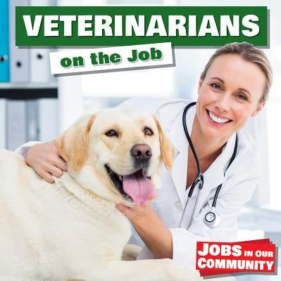 Veterinarians on the Job by Forest, Anne