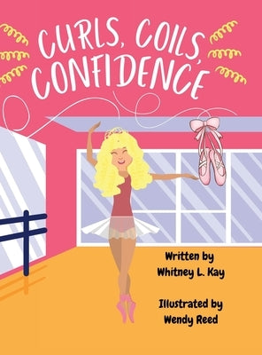 Curls, Coils, Confidence by Kay, Whitney