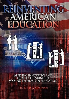 Reinventing American Education by Magnan, Rudy a.