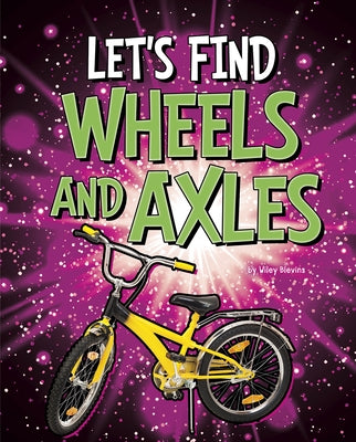 Let's Find Wheels and Axles by Blevins, Wiley
