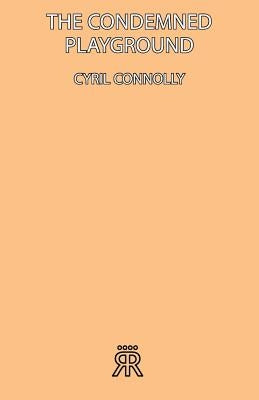 The Condemned Playground by Connolly, Cyril