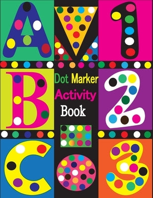 Dot Marker Activity Book: Dot Markers Activity Book ABC Shapes and Numbers - Easy Guided BIG DOTS - Dot Marker Activity Book For Toddlers - Dot by Toura, Tfatef