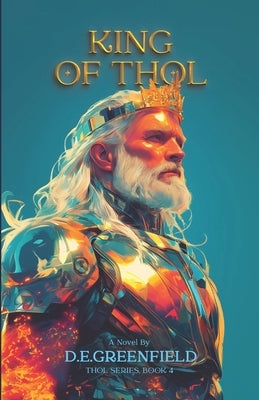 King of Thol: Book 4 by Ireland, Dawn Greenfield