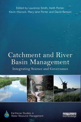 Catchment and River Basin Management: Integrating Science and Governance by Smith, Laurence