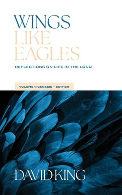 Wings Like Eagles Vol 1 by King, David
