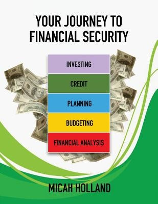 Your Journey to Financial Security by Holland, Micah