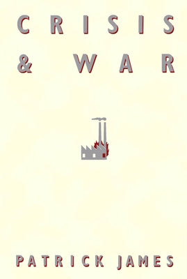 Crisis and War by James, Patrick