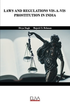 Laws and Regulations Vis-A-VIS Prostitution in India by Rehman, Mujeeb Ur